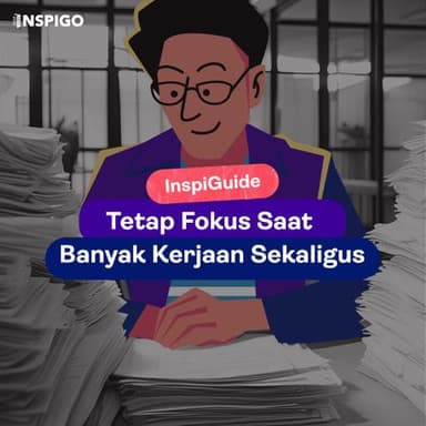 Tetap Fokus Saat Banyak Kerjaan Sekaligus