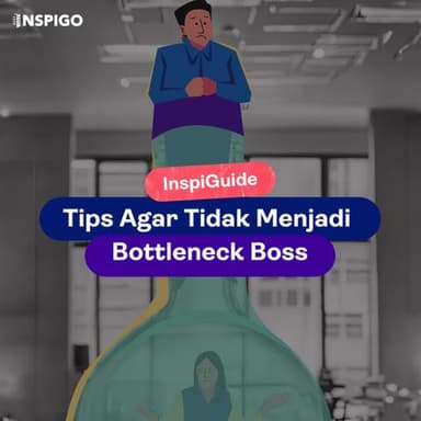 Tips Agar Tidak Menjadi Bottleneck Boss