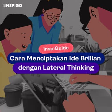 Cara Menciptakan Ide Brilian dengan Lateral Thinking